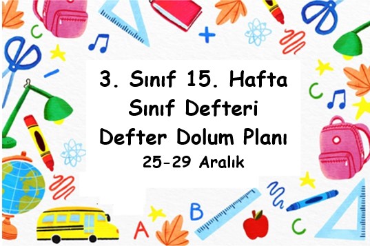 2023-2024 Eğitim Öğretim Yılı 3. Sınıf 15. Hafta (25-29 Aralık ) Defter Dolum Planı (Türkçe Sonuç Yay.)