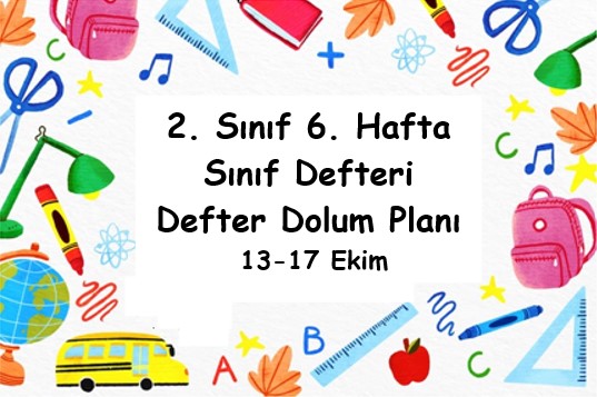 2025-2026 Eğitim Öğretim Yılı 2. Sınıf 6. Hafta (13 - 17 Ekim ) Defter Dolum Planı (Türkçe MEB)