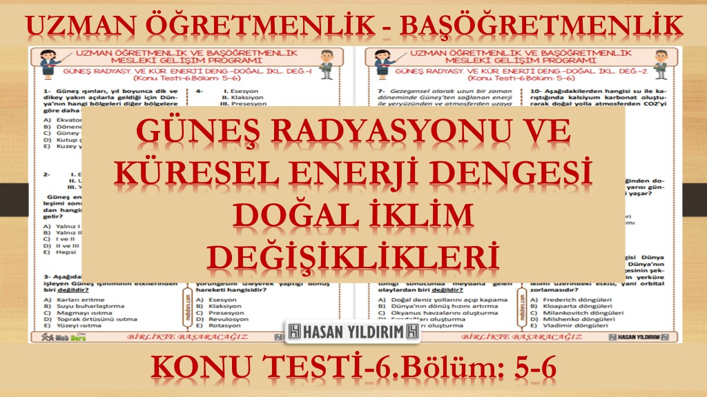 Güneş Radyasyonu ve Küresel Enerji Dengesi - Doğal İklim Değişiklikleri (Konu Testi-6.Bölüm: 5-6)