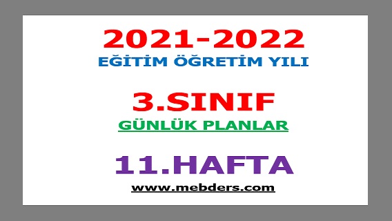 2021-2022 Eğitim Öğretim Yılı 3.Sınıf-11.Hafta Günlük Planları