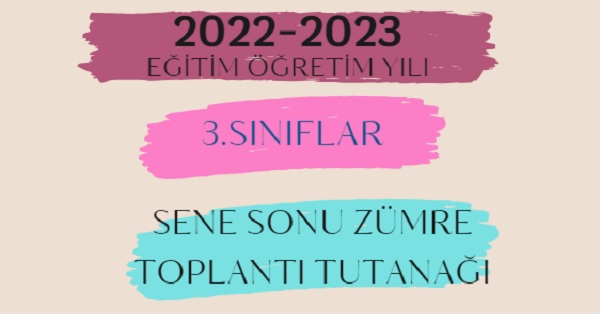 2022-2023 Eğitim Öğretim Yılı 3.Sınıflar Sene Sonu Zümre Öğretmenler Kurulu Toplantı Tutanağı