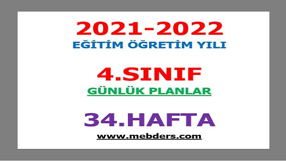 2021-2022 Eğitim Öğretim Yılı 4.Sınıf-34.Hafta Günlük Planları