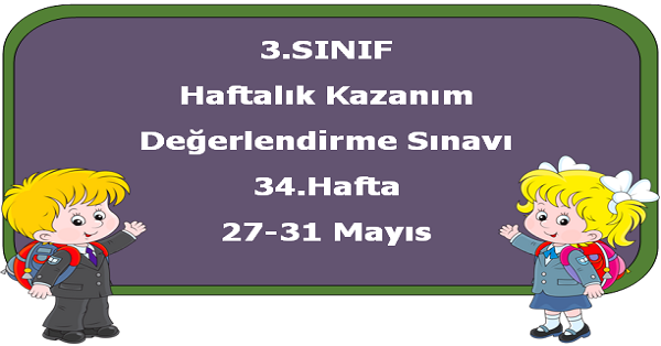 3.Sınıf Haftalık Kazanım Değerlendirme Testi 34.Hafta (27 - 31 Mayıs)