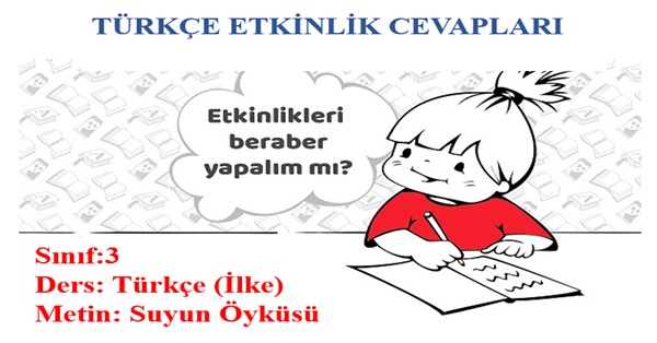 3.Sınıf Türkçe İlke Yayınları Suyun Öyküsü Metni Etkinlik Cevapları