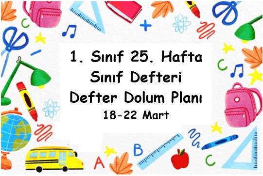 2023-2024 Eğitim Öğretim Yılı 1. Sınıf 25. Hafta (18-22 Mart ) Defter Dolum Planı (Türkçe İlke Yay.)