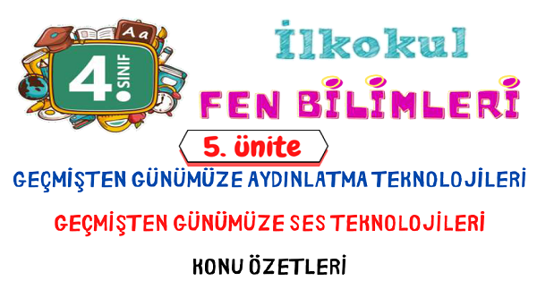 4.Sınıf Fen Bilimleri Aydınlatma ve Ses Teknolojileri Ünitesi Konu Özeti