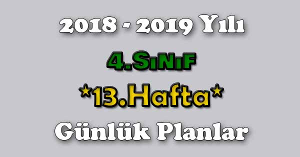 2018 - 2019 Yılı 4.Sınıf Tüm Dersler Günlük Plan - 13.Hafta