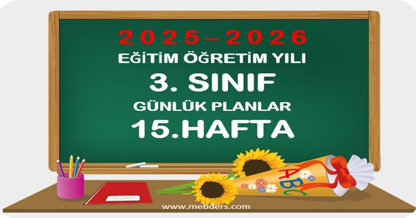 2025-2026 Eğitim Öğretim Yılı 3.Sınıf Günlük Planları 15.Hafta