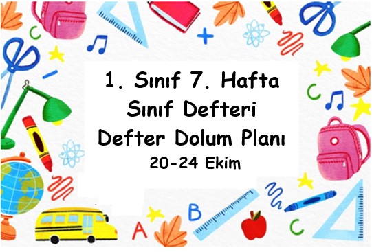 2025-2026 Eğitim Öğretim Yılı 1. Sınıf 7. Hafta (20 - 24 Ekim ) Defter Dolum Planı (Türkçe MEB)