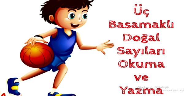 3.Sınıf Matematik Üç Basamaklı Doğal Sayıları Okuma ve Yazma Etkinlik ve Test Çalışması