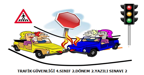 4.Sınıf Trafik Güvenliği 2. Dönem 2.Yazılı Sınavı (2)