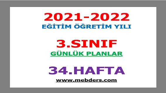 2021-2022 Eğitim Öğretim Yılı 3.Sınıf-34.Hafta Günlük Planları