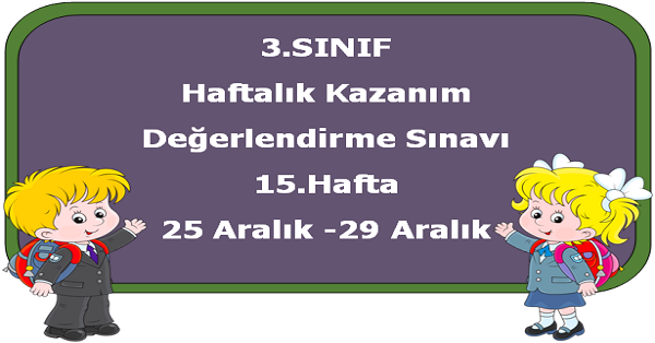 3.Sınıf Haftalık Kazanım Değerlendirme Testi 15.Hafta (25-29 Aralık)