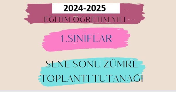 2024-2025 Eğitim Öğretim Yılı 1.Sınıflar Sene Sonu Zümre Öğretmenler Kurulu Toplantı Tutanağı