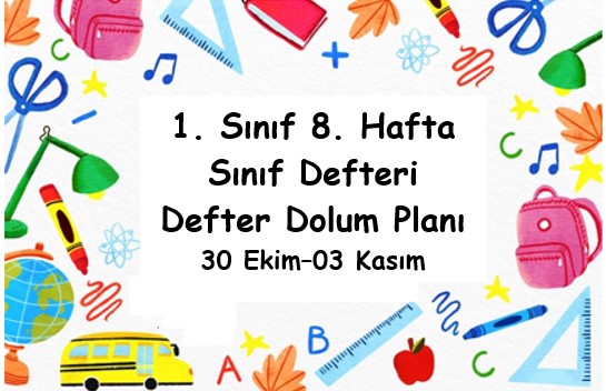 2023-2024 Eğitim Öğretim Yılı 1. Sınıf 8. Hafta (30  Ekim - 03 Kasım ) Defter Dolum Planı (Türkçe İlke)