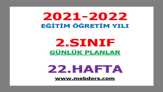 2021-2022 Eğitim Öğretim Yılı 2.Sınıf-22.Hafta Günlük Planları