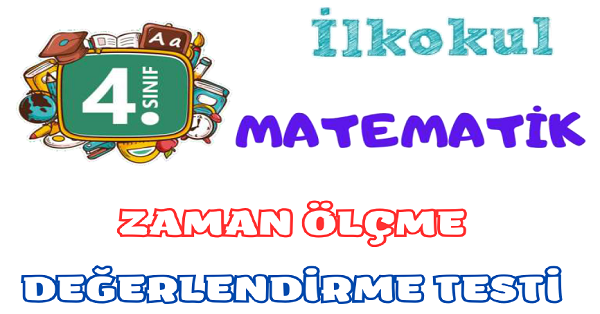 4.Sınıf Matematik Zaman Ölçme Değerlendirme Testi