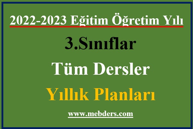 2022-2023 Eğitim Öğretim Yılı 3.Sınıflar Tüm Dersler Yıllık Planları