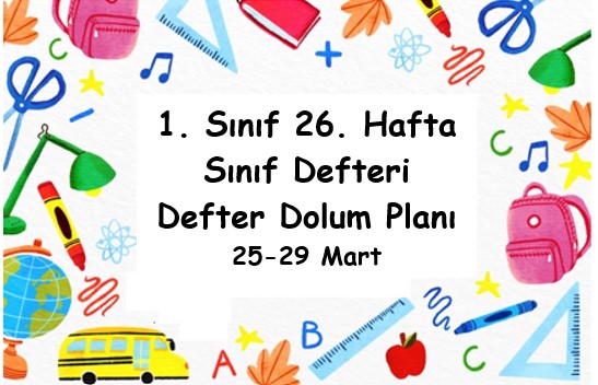 2023-2024 Eğitim Öğretim Yılı 1. Sınıf 26. Hafta (25-29 Mart ) Defter Dolum Planı (Türkçe İlke Yay.)