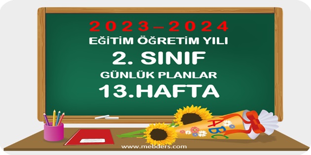 2023-2024 Eğitim Öğretim Yılı 2.Sınıf Günlük Planları 13.Hafta