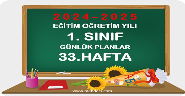 2024-2025 Eğitim Öğretim Yılı 1.Sınıf Günlük Planları 33.Hafta