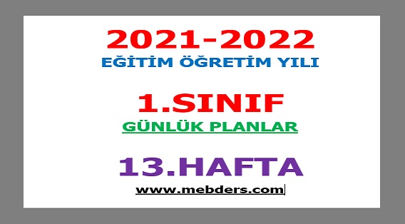 2021-2022 Eğitim Öğretim Yılı 1.Sınıf-13.Hafta Günlük Planları