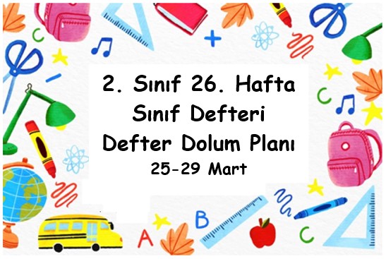 2023-2024 Eğitim Öğretim Yılı 2. Sınıf 26. Hafta (25-29 Mart ) Defter Dolum Planı (Türkçe MEB)