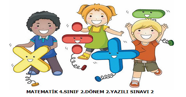 4.Sınıf Matematik 2. Dönem 2.Yazılı Sınavı (2)