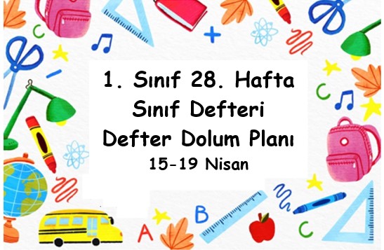 2023-2024 Eğitim Öğretim Yılı 1. Sınıf 28. Hafta (15-19 Nisan ) Defter Dolum Planı (Türkçe İlke)