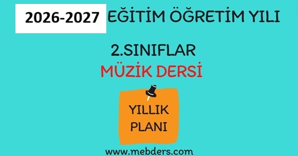 2026-2027 Eğitim Öğretim Yılı 2. Sınıf Müzik Dersi Yıllık Planı