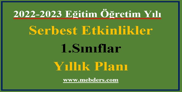 2022 – 2023 Eğitim Öğretim Yılı 1.Sınıflar Serbest Etkinlikler Dersi Yıllık Planı