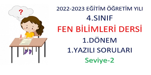 2022-2023 Eğitim Öğretim Yılı 4.Sınıflar Fen Bilimleri Dersi 1.Yazılı Sınavı