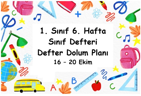 2023-2024 Eğitim Öğretim Yılı 1. Sınıf 6. Hafta (16 - 20 Ekim) Defter Dolum Planı (Türkçe İlke)