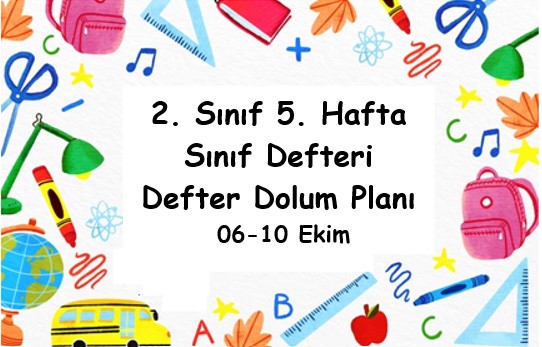 2025-2026 Eğitim Öğretim Yılı 2. Sınıf 5. Hafta (06 - 10 Ekim ) Defter Dolum Planı (Türkçe MEB)