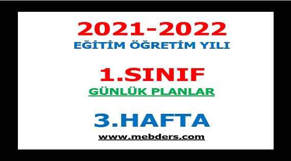 2021-2022 Eğitim Öğretim Yılı 1.Sınıf-3.Hafta Günlük Planları