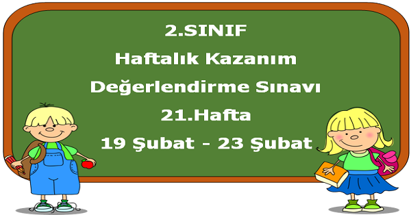 2.Sınıf Haftalık Kazanım Değerlendirme Testi 21.Hafta (19-23 Şubat)