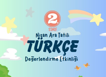 2. Sınıf Türkçe Nisan Ara Tatil Değerlendirme Etkinliği