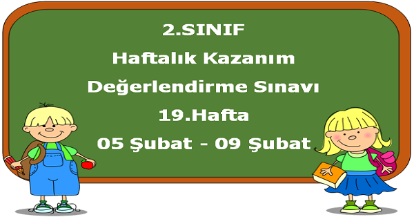 2.Sınıf Haftalık Kazanım Değerlendirme Testi 19.Hafta (05-09 Şubat)