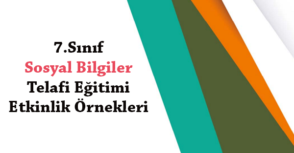 7.Sınıf Sosyal Bilgiler Telafi Eğitimi Etkinlik Örnekleri