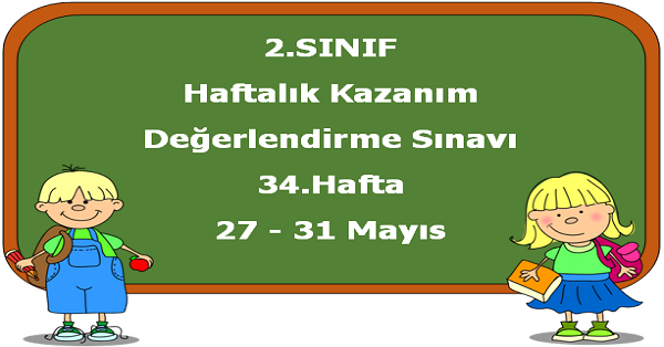 2.Sınıf Haftalık Kazanım Değerlendirme Testi 34.Hafta (27 - 31 Mayıs)