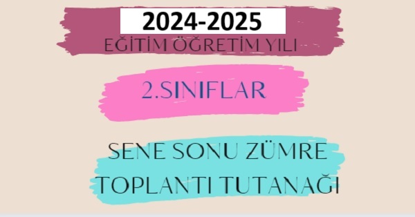 2024-2025 Eğitim Öğretim Yılı 2.Sınıflar Sene Sonu Zümre Öğretmenler Kurulu Toplantı Tutanağı