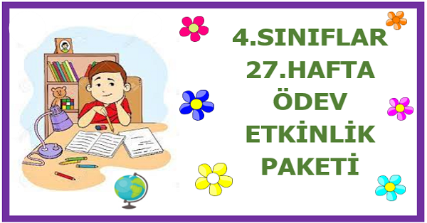 2025-2026 Yılı 4.Sınıf 27.Hafta Ödev, Etkinlik Paketi