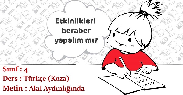 4.Sınıf Türkçe Akıl Aydınlığında Metni Etkinlik Cevapları (Koza)