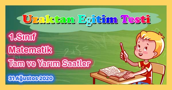 1.Sınıf Matematik Tam ve Yarım Saatler Uzaktan Eğitim Testi pdf