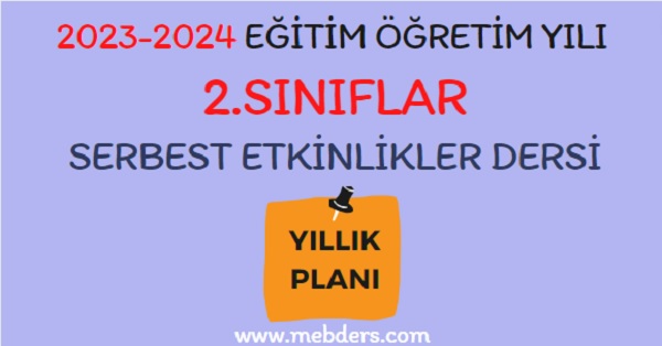 2023-2024 Eğitim Öğretim Yılı 2. Sınıf Serbest Etkinlikler Dersi Yıllık Planı