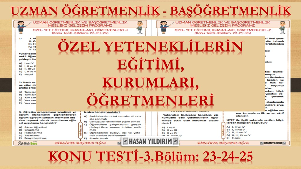 Özel Yeteneklilerin Eğitimi, Kurumları, Öğretmenleri(Konu Testi-3.Bölüm:23-24-25)