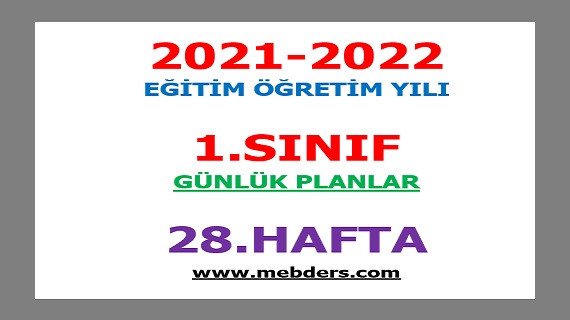 2021-2022 Eğitim Öğretim Yılı 1.Sınıf-28.Hafta Günlük Planları