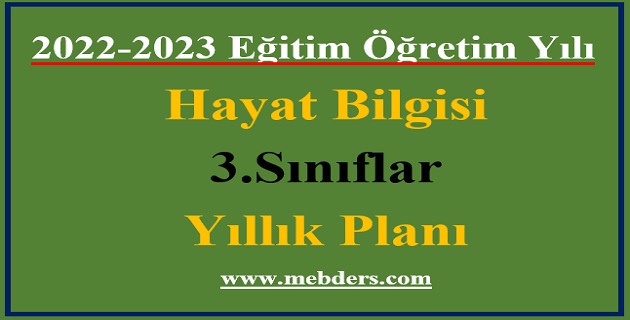 2022 – 2023 Eğitim Öğretim Yılı 3.Sınıflar Hayat Bilgisi Dersi Yıllık Planı( Meb Yayınları)