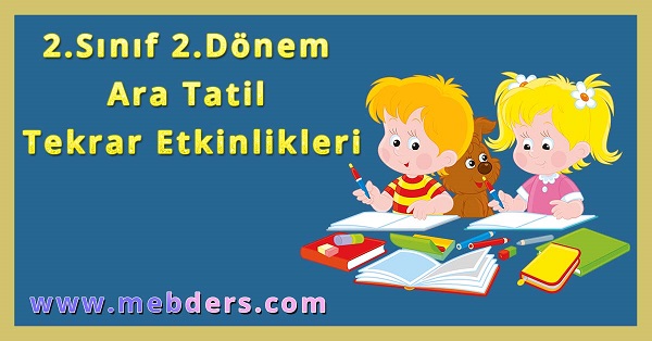 2.Sınıf 2.Dönem Ara Tatil Tekrar Etkinlikleri