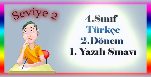 4.Sınıf Türkçe 2.Dönem 1.Yazılı Sınavı Seviye -2